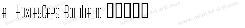 a_HuxleyCaps BoldItalic字体转换